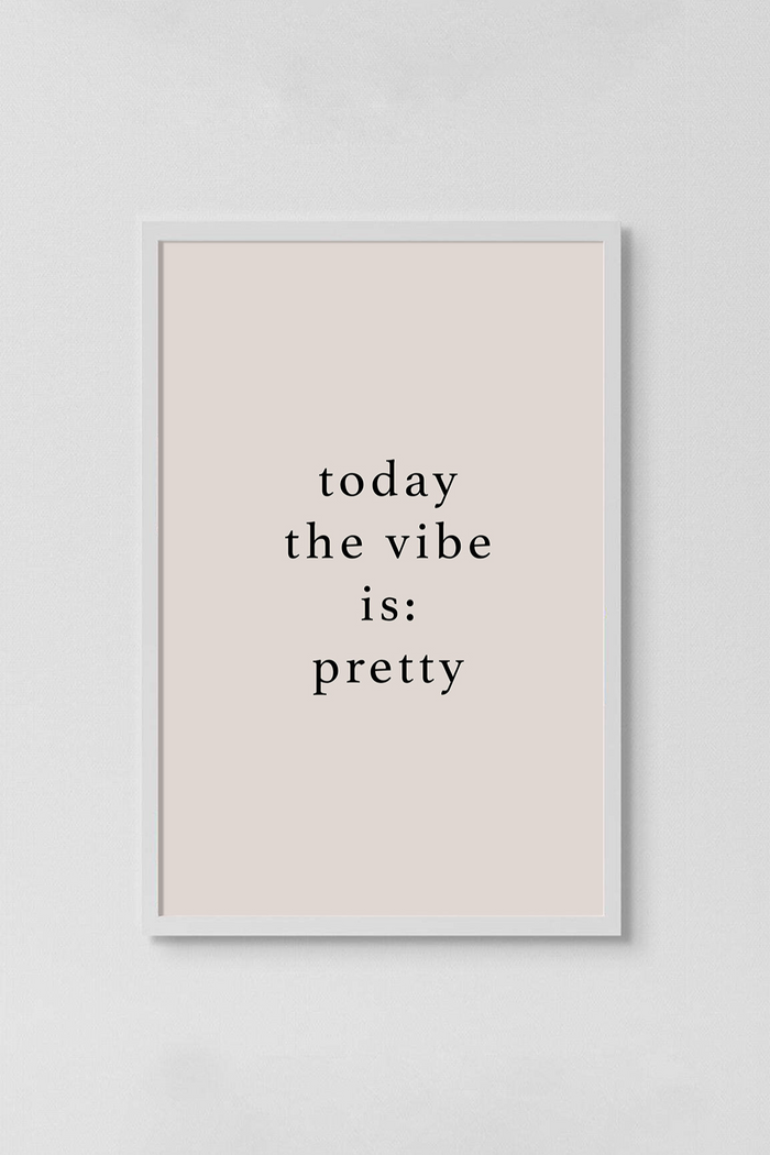 today the vibe is pretty print