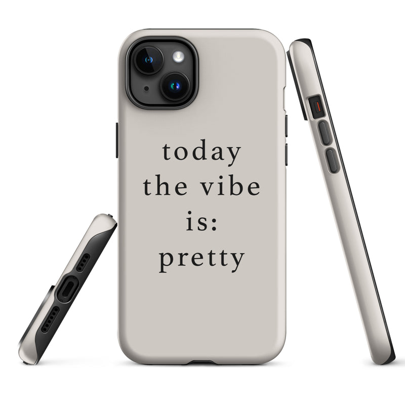 Phone case with 'today the vibe is: pretty' text on a white background