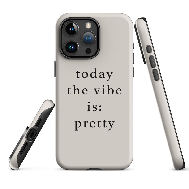 Phone case with 'today the vibe is: pretty' text on a white background