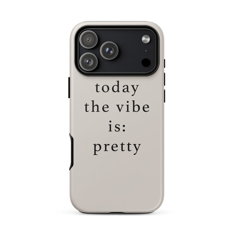 Phone case with 'today the vibe is: pretty' text on a white background