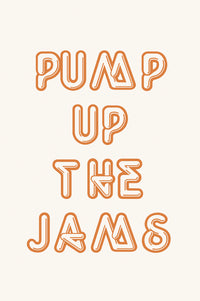 Pump Up The Jams Print