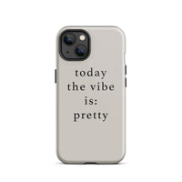 today the vibe is pretty iphone case